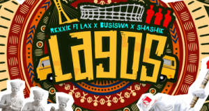 Rexxie - Lagos ft L.A.X, Busiswa & Shashie
