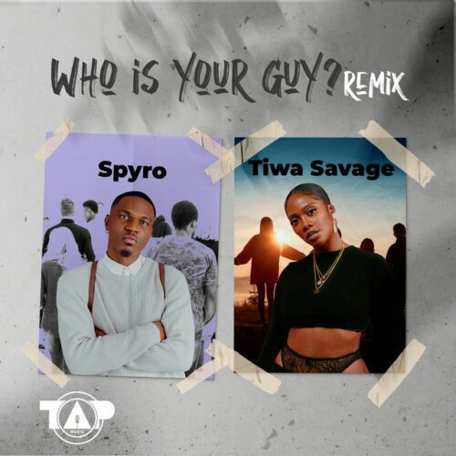 Spyro - Who Is Your Guy? (Remix) ft Tiwa Savage