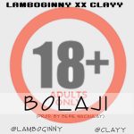 Lamboginny & Clayy - Bolaji [AuDio]