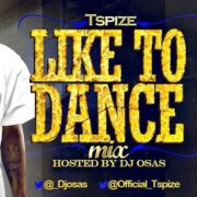 Dj Osas - Like To Dance ft Tspize [MixTape]