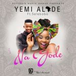 Yemi Alade - Na Gode ft Selebobo [AuDio]