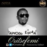 Oritse Femi - Awooo Ewaa [AuDio]