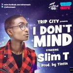 Slim T - I DON'T MIND