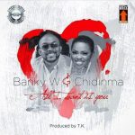 Banky W & Chidinma – All I Want Is You [AuDio]