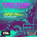 Vector - Follow Me Dey Go (Remix) ft 2face