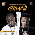 HumbleSmith - Osinachi (Remix) ft Davido [AuDio]