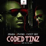 2Baba - Coded Tinz ft Phyno & Chief Obi [AuDio]