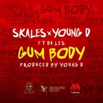 Skales & Young D - Gum Body ft Da L.E.S [AuDio + ViDeo]