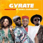 Addiction - Gyrate ft Kcee & Harrysong [AuDio]