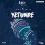 Legendury Beatz - Yetunde ft L.A.X & Ceeza [AuDio]
