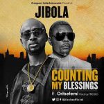 Jibola - Counting My Blessings ft Oritse Femi