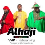 VVIP - Alhaji ft Patoranking [AuDio]