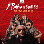 2Baba - Oya Come Make We Go ft Sauti Sol [ViDeo]