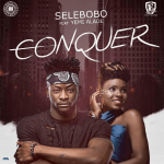 Selebobo - Conquer ft Yemi Alade [AuDio]