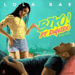 Lola Rae - Biko ft Davido [AuDio]
