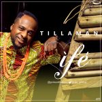 Tillaman - Ife [AuDio + ViDeo]