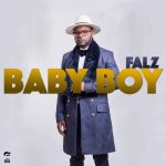 Falz - Baby Boy [AuDio]