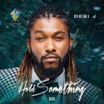 Debi J - Hold Something [AuDio]