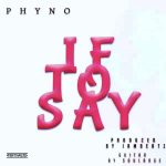 Phyno - If To Say