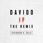 Davido - If (Remix) ft R. Kelly [AuDio]