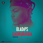 Oladips – Lalakukulala ft Reminisce [AuDio]
