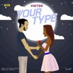 Viktoh – Your Type [AuDio]