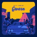 Juls – Gwarn ft Burna Boy [AuDio]