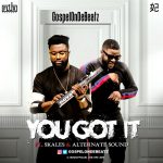 GospelOnDeBeatz – You Got It ft Skales & Alternate Sound [AuDio + ViDeo]