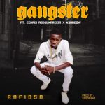Rafioso - Gangster ft Eedris Abdulkareem & K Shadow