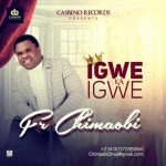 Fr Chimaobi – Igwe Ka Igwe [AuDio]
