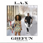 L.A.X – Gbefun [AuDio]