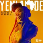 Yemi Alade – How I Feel [AuDio]
