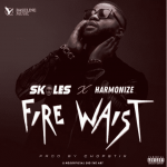Skales – Fire Waist ft Harmonize [AuDio]