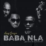 Larry Gaaga – Baba Nla ft Burna Boy, 2Baba & D’Banj [AuDio]