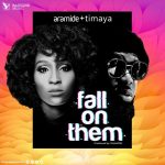 Aramide – Fall On Them ft Timaya [AuDio]