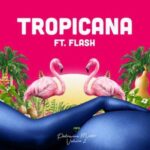 Show Dem Camp – Tropicana ft Flash [AuDio]