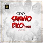 CDQ – Sanwo Eko (OYA) [AuDio]