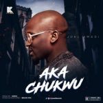 Joel Amadi – Aka Chukwu [AuDio]