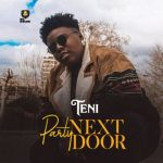 Teni – Party Next Door [AuDio]