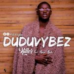 Dudu Vybez – Killer [AuDio]
