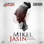 Chinko Ekun & Crowd Kontroller – Mikel Jasin [AuDio]
