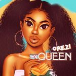 Orezi – My Queen [AuDio]