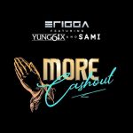 Erigga – More Cash Out ft Yung6ix & Sami [AuDio]