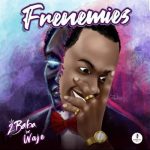 2Baba & Waje – Frenemies [AuDio]