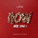 Lussh - How Are You! [AuDio]