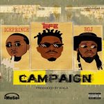 Efe, Ice Prince & BOJ – Campaign [AuDio]