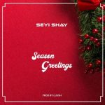 Seyi Shay – Season Greetings [AuDio]