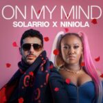 Solarrio & Niniola – On My Mind [AuDio]