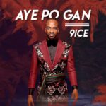 9ice – Ayepo Gan