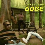 L.A.X – Gobe ft 2Baba [AuDio]